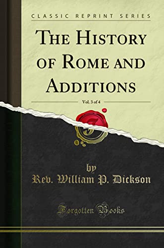 The History of Rome and Additions, Vol. 3 of 4 (Classic Reprint)